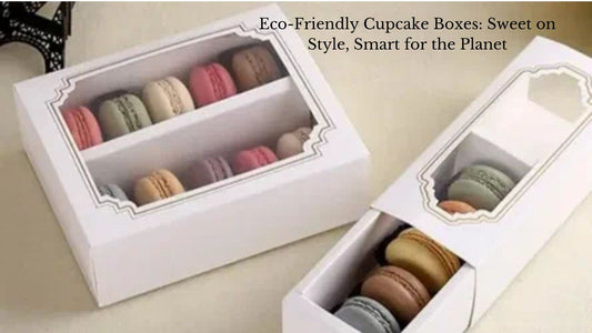 Eco-Friendly Cupcake Boxes: Sweet on Style, Smart for the Planet
