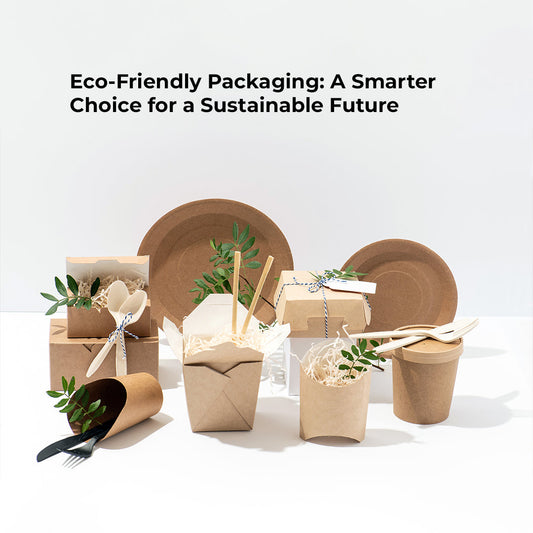 Eco-Friendly Packaging: A Smarter Choice for a Sustainable Future