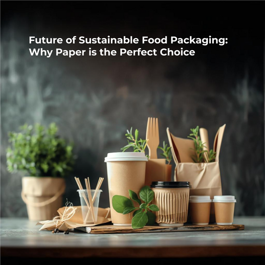 Future of Sustainable Food Packaging: Why Paper is the Perfect Choice