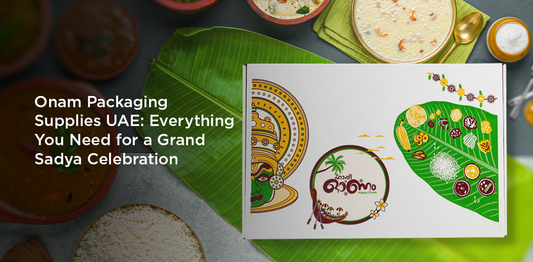 Onam Packaging Supplies UAE: Everything You Need for a Grand Sadya Celebration