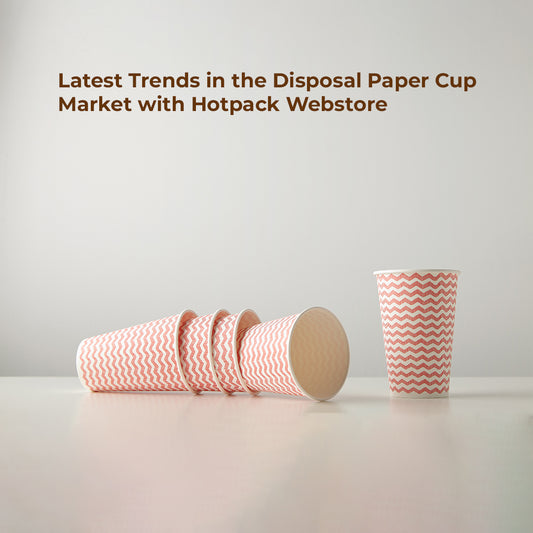 Latest Trends in the Disposal Paper Cup Market with Hotpack Webstore