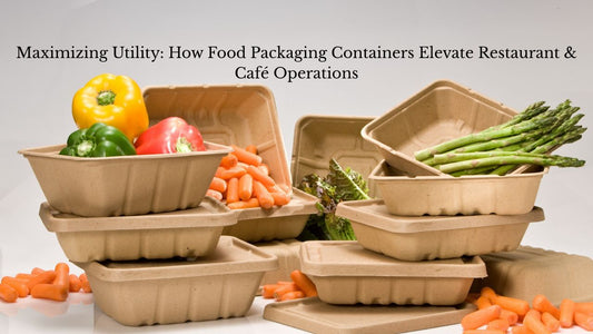 Maximizing Utility: How Food Packaging Containers Elevate Restaurant & Café Operations