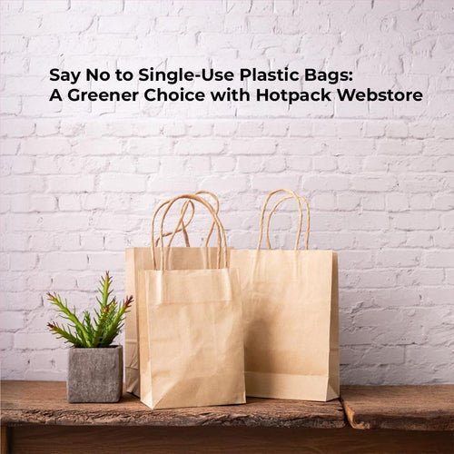 Say No to Single-Use Plastic Bags: A Greener Choice with Hotpack Webstore
