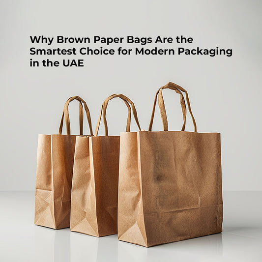 Why Brown Paper Bags Are the Smartest Choice for Modern Packaging in the UAE